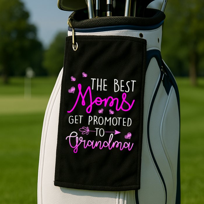 The Best Moms Get Promoted To Grandma Golf Towel