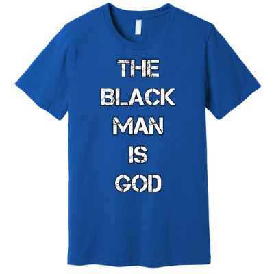 The Black Man Is God Nge Gods And Earths 5 Percent Great Gift Premium T-Shirt