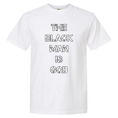 The Black Man Is God Nge Gods And Earths 5 Percent Great Gift Garment-Dyed Heavyweight T-Shirt