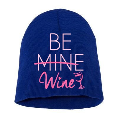 Trendy Be Mine Be Wine Valentine's Day Humor Cool Gift Short Acrylic Beanie