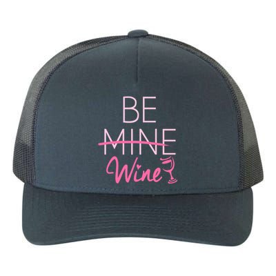 Trendy Be Mine Be Wine Valentine's Day Humor Cool Gift Yupoong Adult 5-Panel Trucker Hat