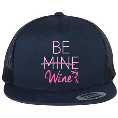 Trendy Be Mine Be Wine Valentine's Day Humor Cool Gift Flat Bill Trucker Hat