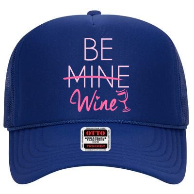 Trendy Be Mine Be Wine Valentine's Day Humor Cool Gift High Crown Mesh Back Trucker Hat