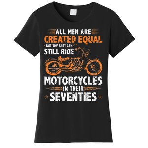 The Best Men Can Still Ride Motorcycles In Their 70s Biker Women's T-Shirt