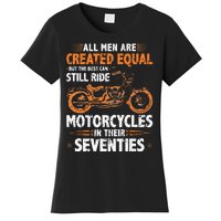 The Best Men Can Still Ride Motorcycles In Their 70s Biker Women's T-Shirt