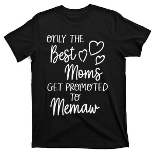 The Best Moms Get Promoted To Memaw For Special Grandma T-Shirt