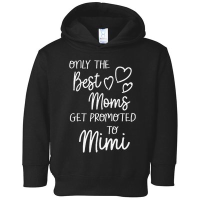 The Best Moms Get Promoted To Mimi For Special Grandma Toddler Hoodie