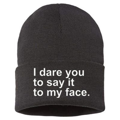 Talking Behind My Back I Dare You To Say It To My Face Sustainable Knit Beanie