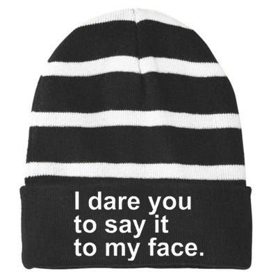 Talking Behind My Back I Dare You To Say It To My Face Striped Beanie with Solid Band