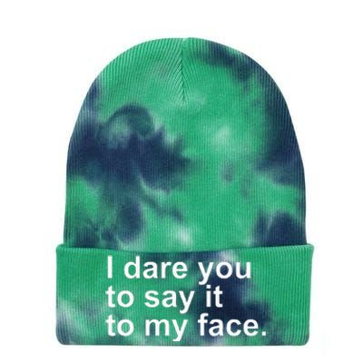 Talking Behind My Back I Dare You To Say It To My Face Tie Dye 12in Knit Beanie