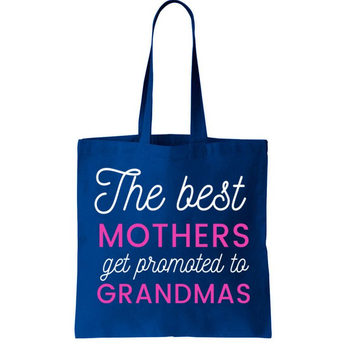 The Best Mothers Get Promoted To Grandmas Funny Gift Tote Bag