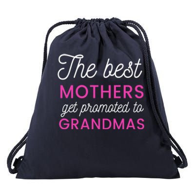 The Best Mothers Get Promoted To Grandmas Funny Gift Drawstring Bag