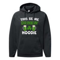 This Be Me Drinkin St Patricks Day Irish Drinking Team Performance Fleece Hoodie