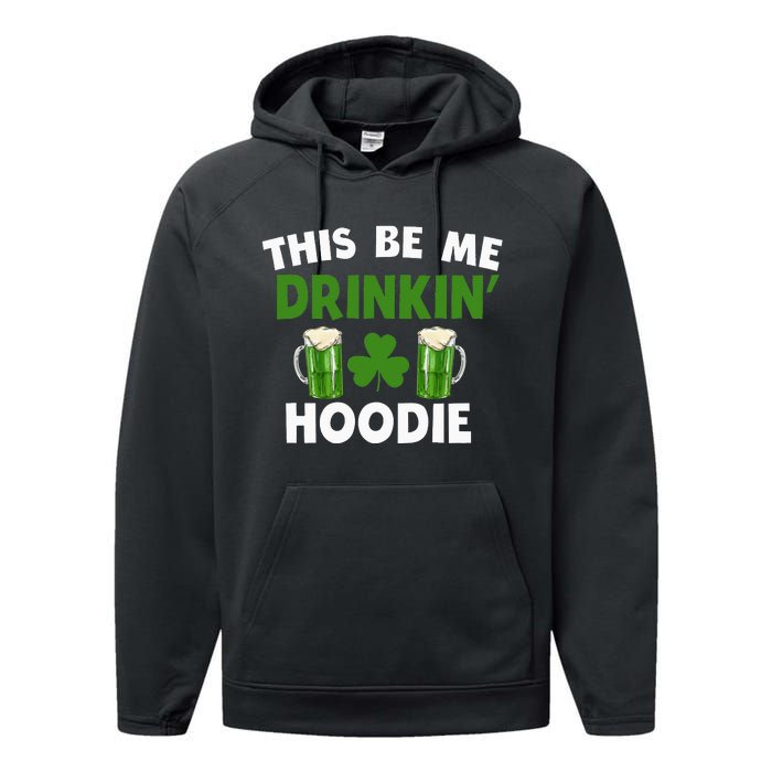 This Be Me Drinkin St Patricks Day Irish Drinking Team Performance Fleece Hoodie