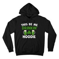 This Be Me Drinkin St Patricks Day Irish Drinking Team Hoodie