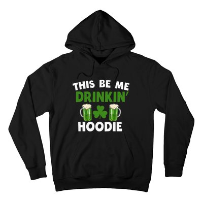 This Be Me Drinkin St Patricks Day Irish Drinking Team Hoodie