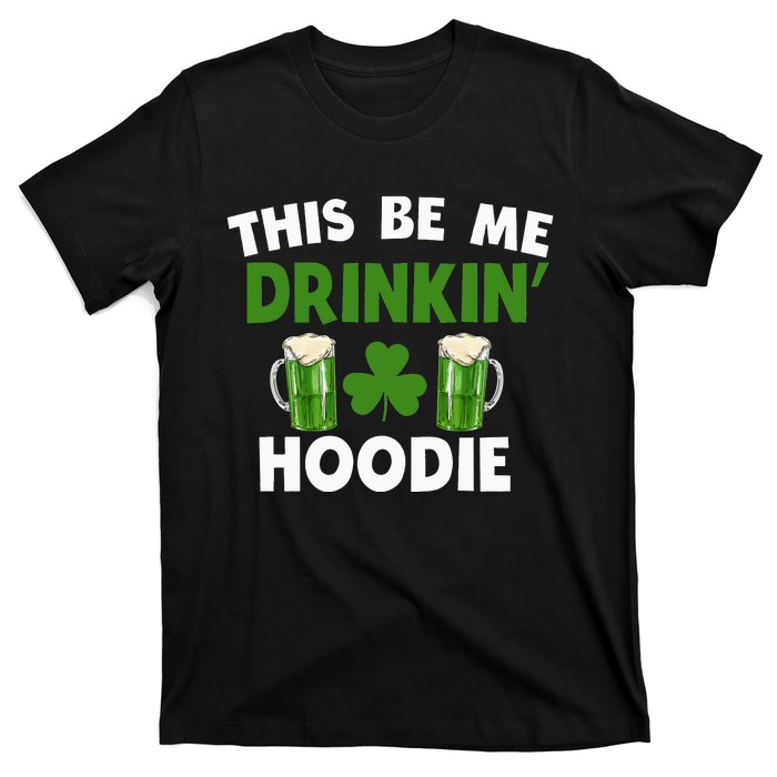 This Be Me Drinkin St Patricks Day Irish Drinking Team T-Shirt