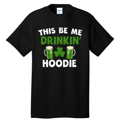 This Be Me Drinkin St Patricks Day Irish Drinking Team Tall T-Shirt