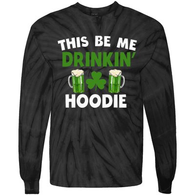 This Be Me Drinkin St Patricks Day Irish Drinking Team Tie-Dye Long Sleeve Shirt