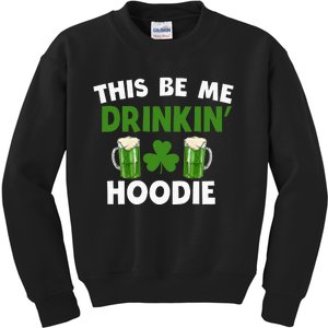 This Be Me Drinkin St Patricks Day Irish Drinking Team Kids Sweatshirt