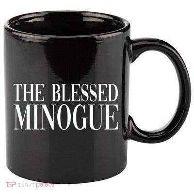 The Blessed Minogue 11oz C Handle Ceramic Mug