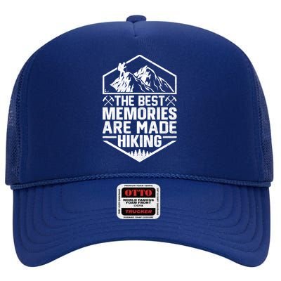 The Best Memories Are Made Hiking Mountains Hiker Hiking Gift High Crown Mesh Back Trucker Hat