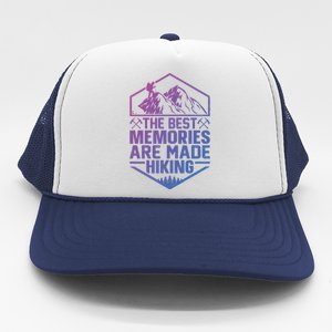 The Best Memories Are Made Hiking Mountains Hiker Hiking Gift Trucker Hat