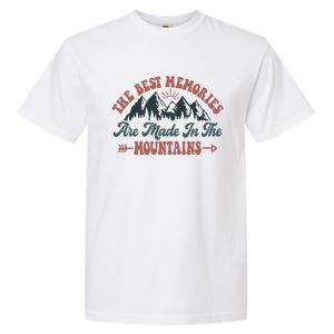 The Best Memories Are Made In The Mountains Family Camping Gift Garment-Dyed Heavyweight T-Shirt