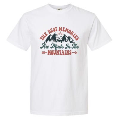 The Best Memories Are Made In The Mountains Family Camping Gift Garment-Dyed Heavyweight T-Shirt