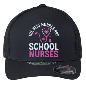 The Best Nurses Are School Nurses Gift Flexfit Unipanel Trucker Cap