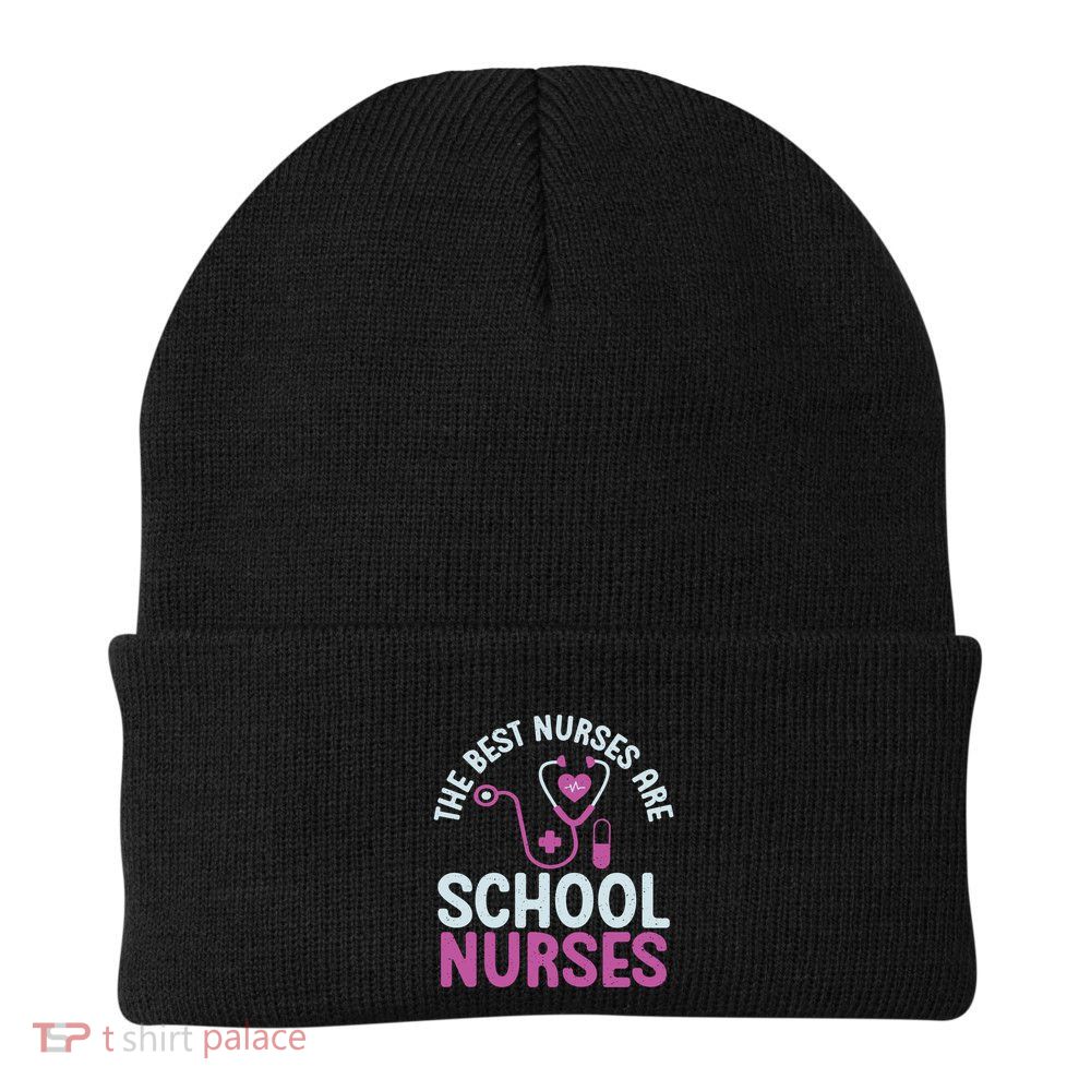 The Best Nurses Are School Nurses Gift Beanie