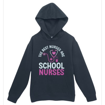 The Best Nurses Are School Nurses Gift Urban Pullover Hoodie