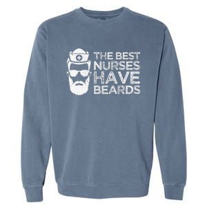 The Best Nurses Have Beards Funny Nurse Day Garment-Dyed Sweatshirt