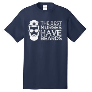 The Best Nurses Have Beards Funny Nurse Day Tall T-Shirt