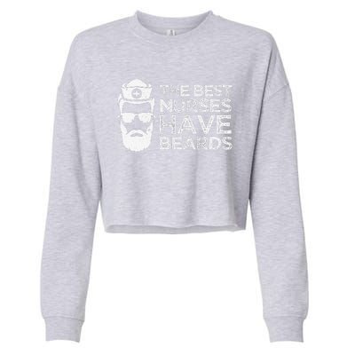 The Best Nurses Have Beards Funny Nurse Day Cropped Pullover Crew