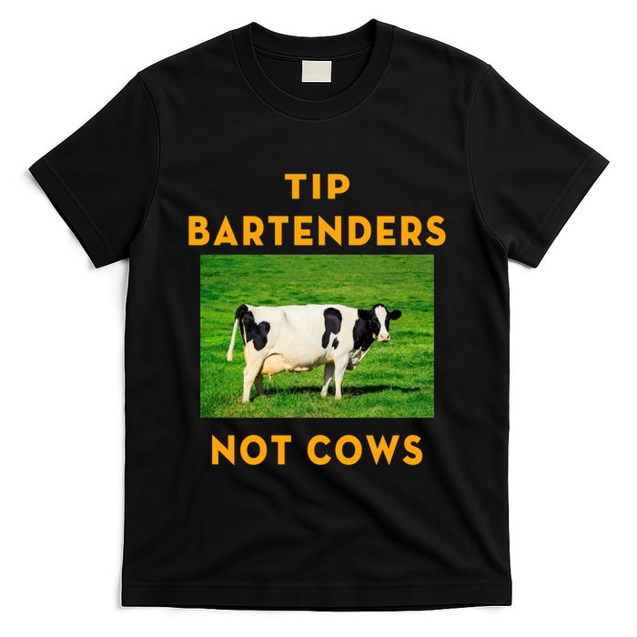 Tip Bartenders Not Cows T-Shirt