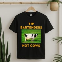 Tip Bartenders Not Cows T-Shirt