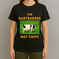 Tip Bartenders Not Cows T-Shirt