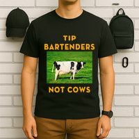 Tip Bartenders Not Cows T-Shirt
