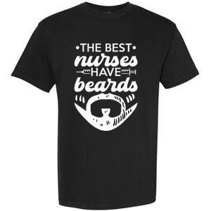 The Best Nurses Have Beards Nursing Student And Nurse Men Garment-Dyed Heavyweight T-Shirt