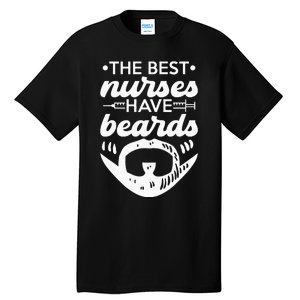 The Best Nurses Have Beards Nursing Student And Nurse Men Tall T-Shirt