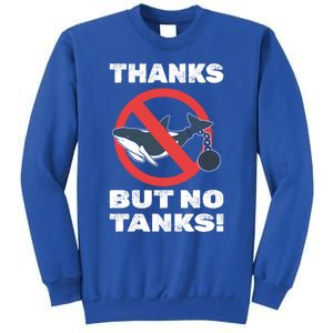 Thanks But No Tanks! Conservation Biologist Funny Gift Sweatshirt