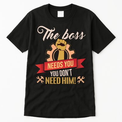 The Boss Needs You Tall T-Shirt