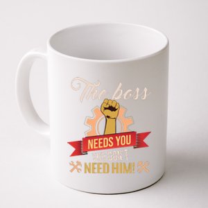 The Boss Needs You Coffee Mug