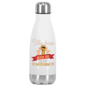 The Boss Needs You Stainless Steel Insulated Water Bottle