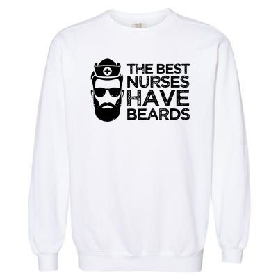 The Best Nurses Have Beards Funny Nurse Garment-Dyed Sweatshirt