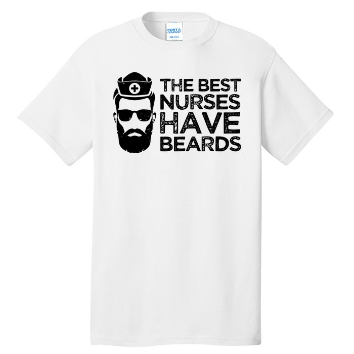 The Best Nurses Have Beards Funny Nurse Tall T-Shirt