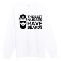 The Best Nurses Have Beards Funny Nurse Premium Crewneck Sweatshirt