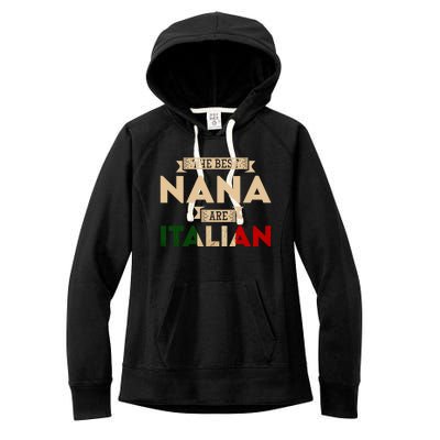 The Best Nana Are Italian Flag Funny Italian Papa Funny Gift Women's Fleece Hoodie