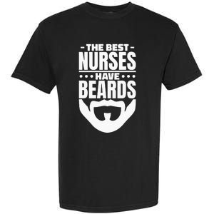 The Best Nurses Have Beards Nursing Student And Nurse Men Garment-Dyed Heavyweight T-Shirt